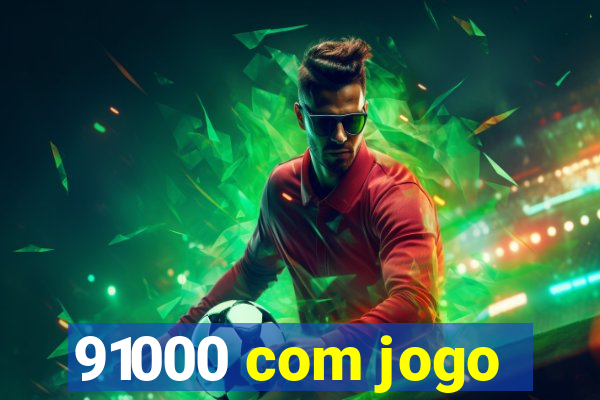 91000 com jogo